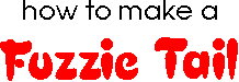 How to make a Fuzzie Tail